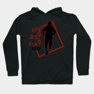 "life is just a flat run" qoute themed graphic design by ironpalette Hoodie